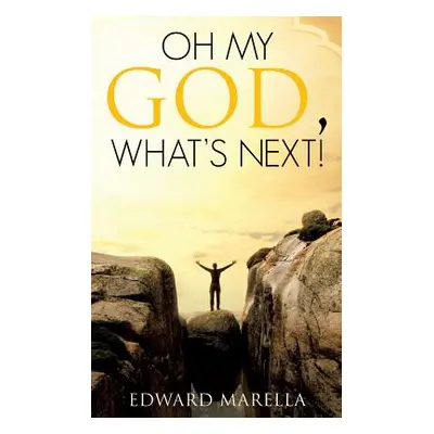 "Oh My God, What's Next!" - "" ("Marella Edward")(Paperback)