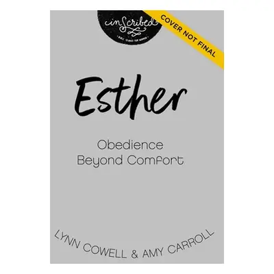 "Esther: Seeing Our Invisible God in an Uncertain World" - "" ("Cowell Lynn")(Paperback)