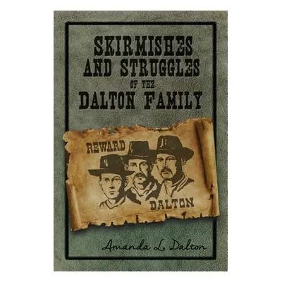 "Skirmishes and Struggles of the Dalton Family" - "" ("Dalton Amanda L.")(Paperback)