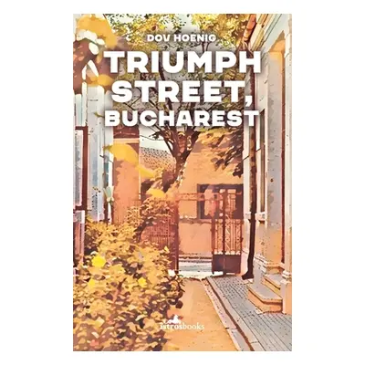 "Triumph Street. Bucharest" - "" ("Hoenig Dov")(Paperback)