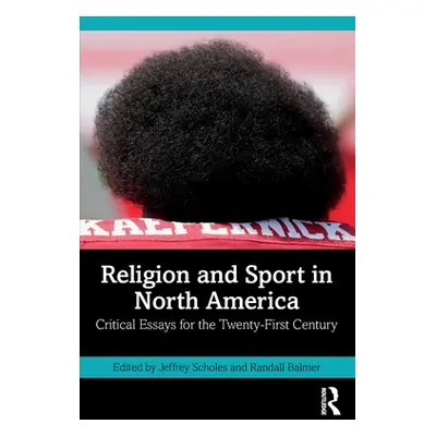 "Religion and Sport in North America: Critical Essays for the Twenty-First Century" - "" ("Schol