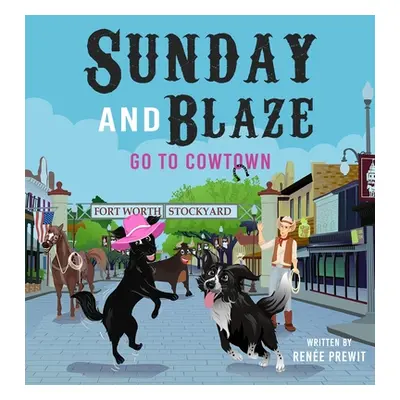 "Sunday And Blaze Go To Cowtown" - "" ("Prewitt Rene")(Paperback)