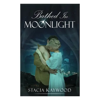 "Bathed In Moonlight" - "" ("Kaywood Stacia")(Paperback)