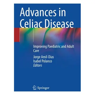 "Advances in Celiac Disease: Improving Paediatric and Adult Care" - "" ("Amil-Dias Jorge")(Paper