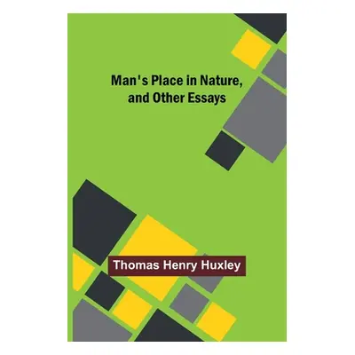 "Man's Place in Nature, and Other Essays" - "" ("Henry Huxley Thomas")(Paperback)