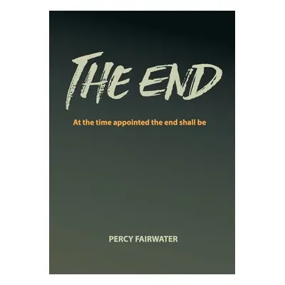 "The End" - "" ("Fairwater Percy")(Paperback)