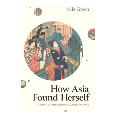 "How Asia Found Herself: A Story of Intercultural Understanding" - "" ("Green Nile")(Pevná vazba