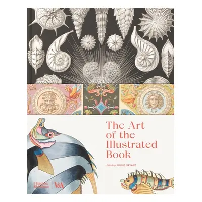 "The Art of the Illustrated Book: History and Design" - "" ("Bryant Julius")(Pevná vazba)