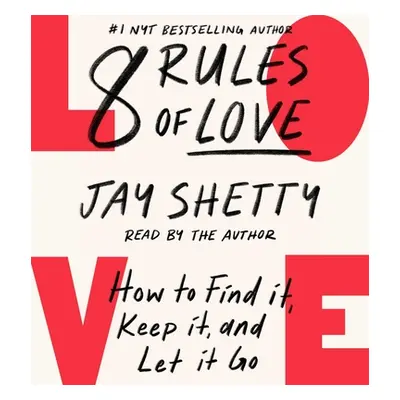 "8 Rules of Love: How to Find It, Keep It, and Let It Go" - "" ("Shetty Jay")(Compact Disc)