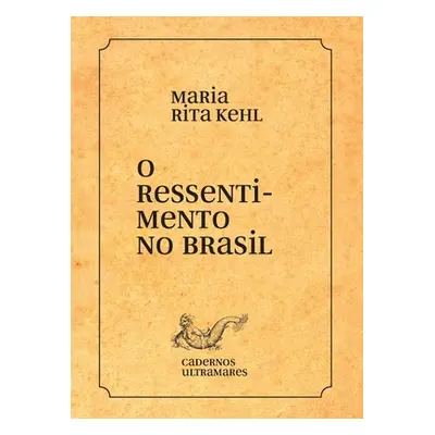 "O ressentimento no Brasil" - "" ("Kehl Maria Rita")(Paperback)