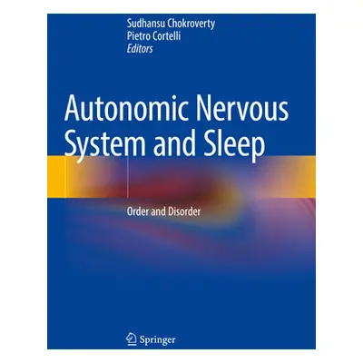 "Autonomic Nervous System and Sleep: Order and Disorder" - "" ("Chokroverty Sudhansu")(Paperback