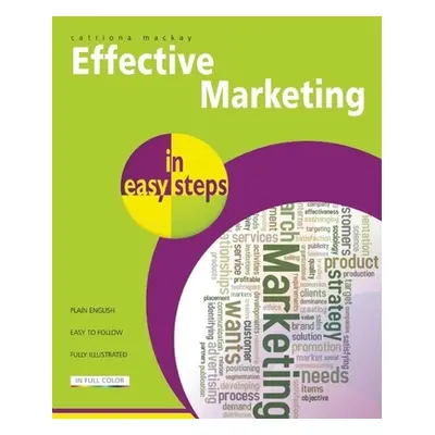 "Effective Marketing in Easy Steps" - "" ("MacKay Catriona")(Paperback)