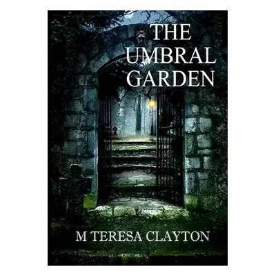 "The Umbral Garden" - "" ("Clayton M. Teresa")(Paperback)