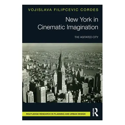 "New York in Cinematic Imagination: The Agitated City" - "" ("Filipcevic Cordes Vojislava")(Pape