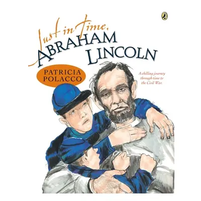 "Just in Time, Abraham Lincoln" - "" ("Polacco Patricia")(Paperback)