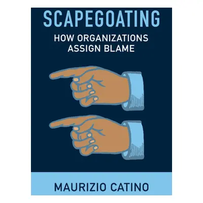 "Scapegoating: How Organizations Assign Blame" - "" ("Catino Maurizio")(Paperback)