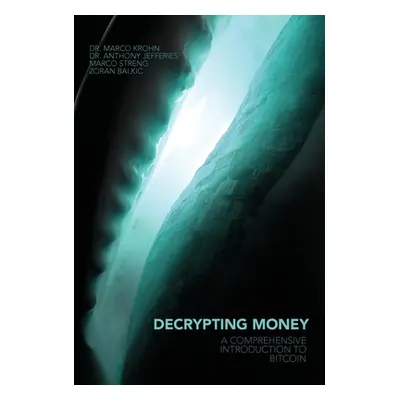 "Decrypting Money: A Comprehensive Introduction to Bitcoin" - "" ("Jefferies Anthony")(Pevná vaz