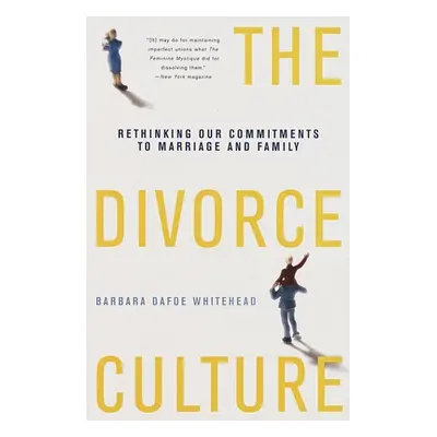 "The Divorce Culture: Rethinking Our Commitments to Marriage and Family" - "" ("Whitehead Barbar