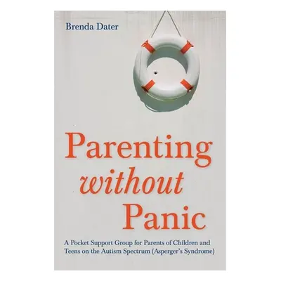 "Parenting Without Panic: A Pocket Support Group for Parents of Children and Teens on the Autism