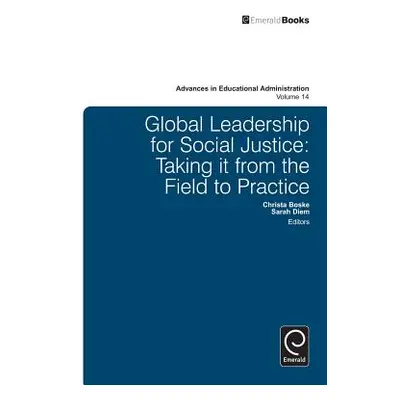 "Global Leadership for Social Justice: Taking It from the Field to Practice" - "" ("Boske Christ