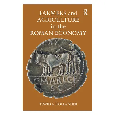 "Farmers and Agriculture in the Roman Economy" - "" ("Hollander David B.")(Paperback)