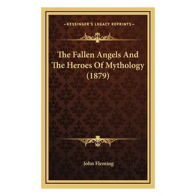 "The Fallen Angels and the Heroes of Mythology (1879) the Fallen Angels and the Heroes of Mythol