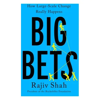 "Big Bets: How Large-Scale Change Really Happens" - "" ("Shah Rajiv")(Pevná vazba)