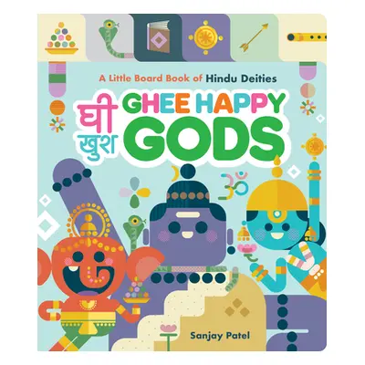 "Ghee Happy Gods: A Little Board Book of Hindu Deities" - "" ("Patel Sanjay")(Board Books)