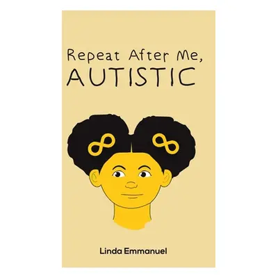 "Repeat After Me, AUTISTIC" - "" ("Emmanuel Linda")(Paperback)