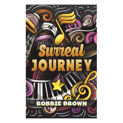 "Surreal Journey" - "" ("Brown Robbie")(Paperback)