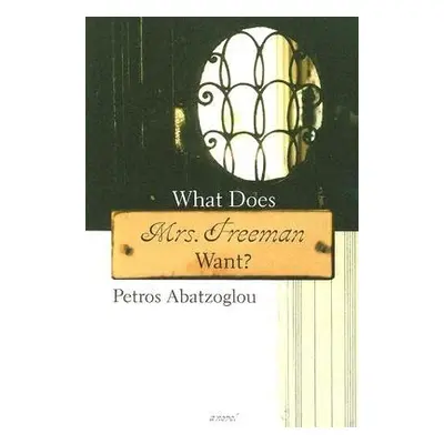 "What Does Mrs. Freeman Want?" - "" ("Abatzoglou Petros")(Paperback)