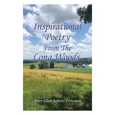 "Inspirational Poetry From The Long Woods" - "" ("Roberts Fetterman Mary Ellen")(Paperback)