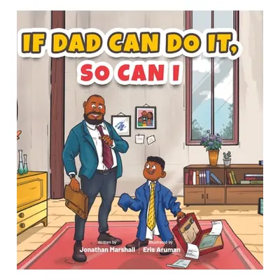 "If Dad Can Do It, So Can I" - "" ("Marshall Jonathan")(Pevná vazba)