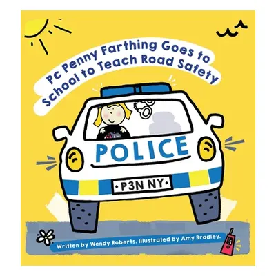 "PC Penny Farthing Goes to School to Teach Road Safety" - "" ("Roberts Wendy")(Paperback)