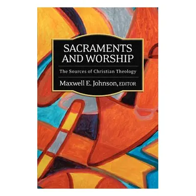 "Sacraments and Worship" - "" ("Johnson Maxwell E.")(Paperback)