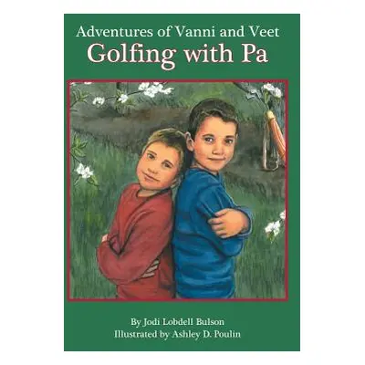 "Adventures of Vanni and Veet: Golfing with Pa" - "" ("Bulson Jodi Lobdell")(Pevná vazba)