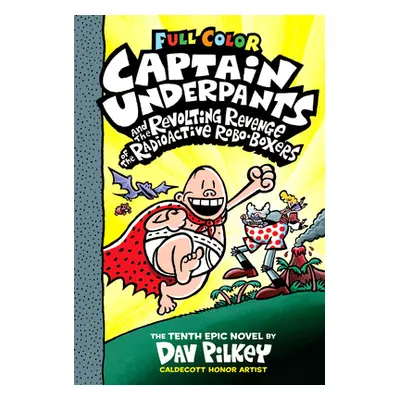 "Captain Underpants and the Revolting Revenge of the Radioactive Robo-Boxers: Color Edition