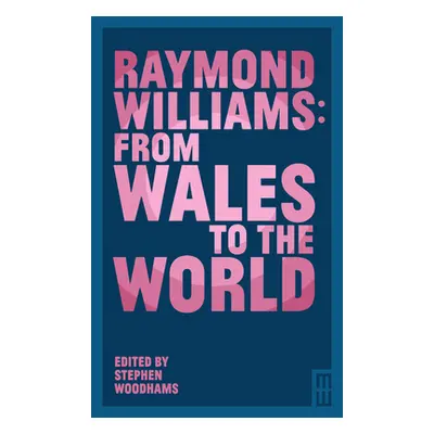 "Raymond Williams: From Wales to the World" - "" ("Woodhams Stephen")(Paperback)