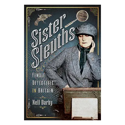 "Sister Sleuths: Female Detectives in Britain" - "" ("Darby Nell")(Paperback)