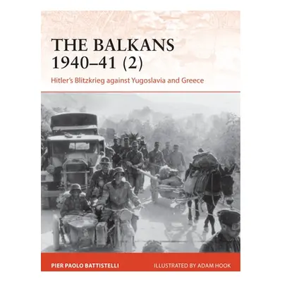 "The Balkans 1940-41 (2): Hitler's Blitzkrieg Against Yugoslavia and Greece" - "" ("Battistelli 