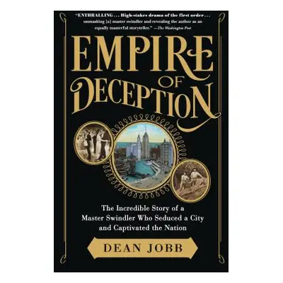 "Empire of Deception: The Incredible Story of a Master Swindler Who Seduced a City and Captivate