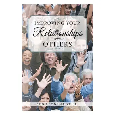 "Improving Your Relationships with Others" - "" ("Leonhardt Bob Sr.")(Paperback)