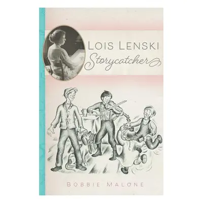 "Lois Lenski: Storycatcher" - "" ("Malone Bobbie")(Pevná vazba)