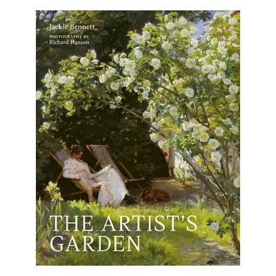 "The Artist's Garden: The Secret Spaces That Inspired Great Art" - "" ("Bennett Jackie")(Pevná v