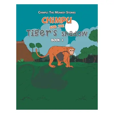 "Chimpu and the Tiger's Shadow: Book 1" - "" ("Malhotra Varun")(Paperback)