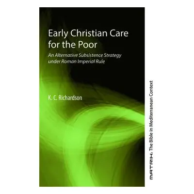 "Early Christian Care for the Poor" - "" ("Richardson K. C.")(Paperback)