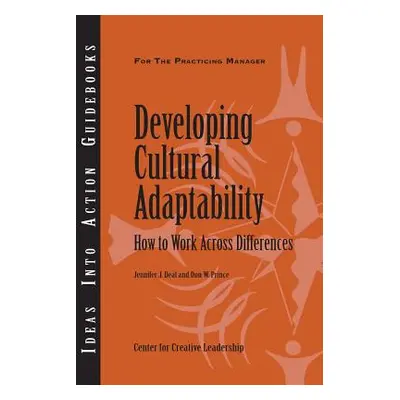 "Developing Cultural Adaptability: How to Work Across Differences" - "" ("Deal Jennifer J.")(Pap