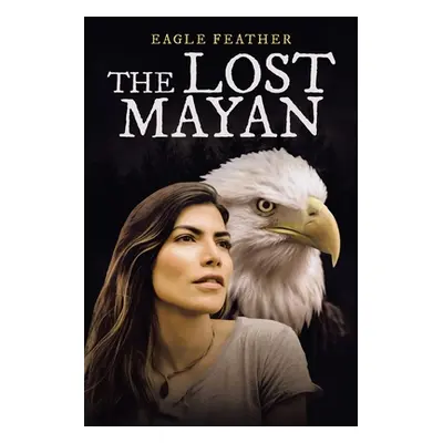 "The Lost Mayan" - "" ("Feather Eagle")(Paperback)