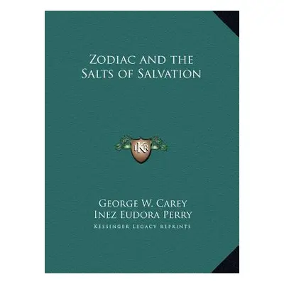 "Zodiac and the Salts of Salvation" - "" ("Carey George W.")(Pevná vazba)