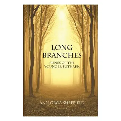 "Long Branches: Runes of the Younger Futhark" - "" ("Sheffield Ann Groa")(Paperback)